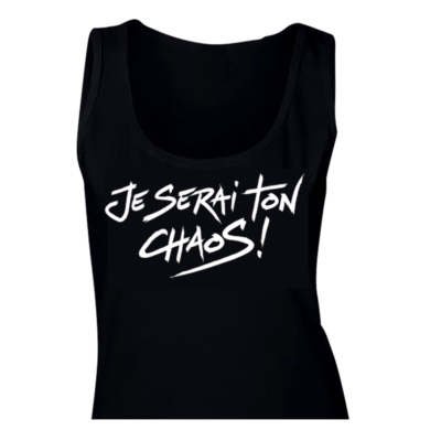 Je serai ton chaos ! Tank Top